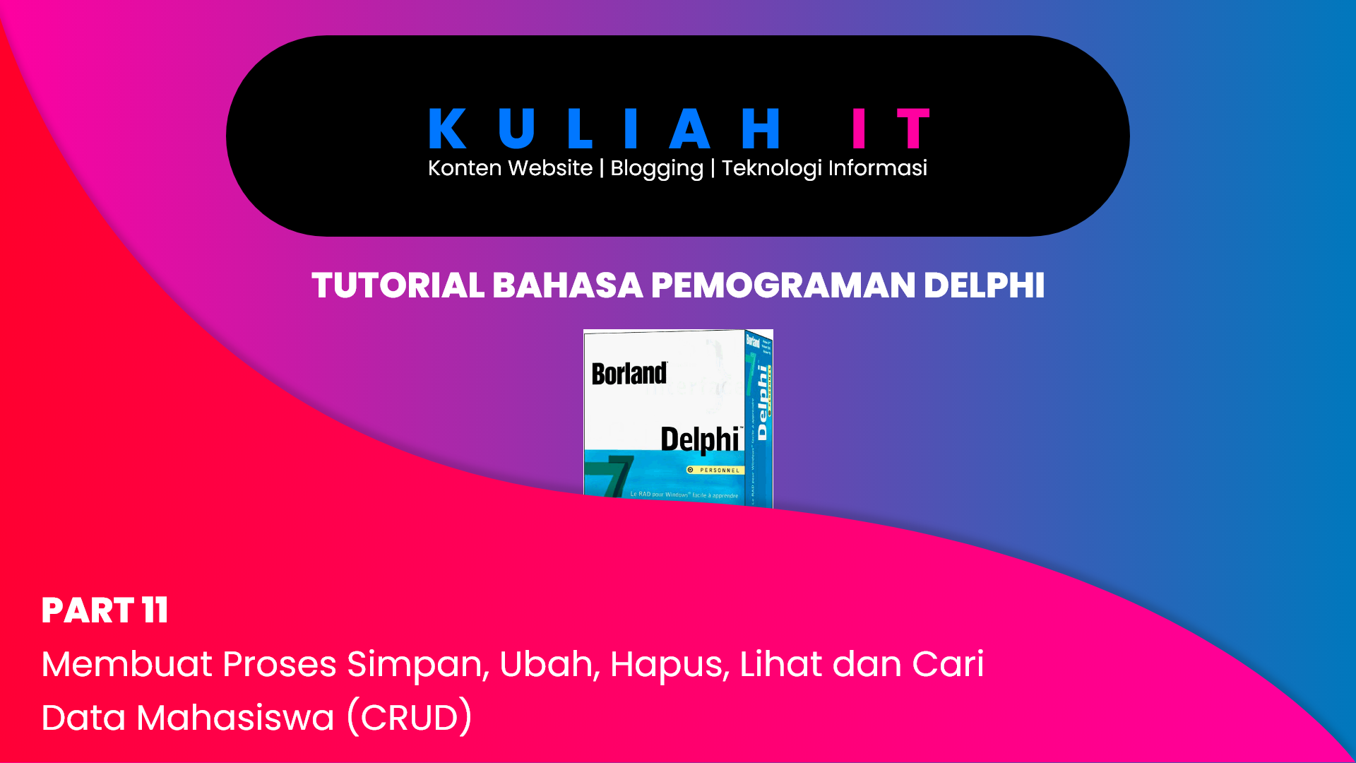 [TUTORIAL DELPHI] | Part 11 - Membuat Proses Simpan, Ubah, Hapus, Lihat dan Cari Data Mahasiswa